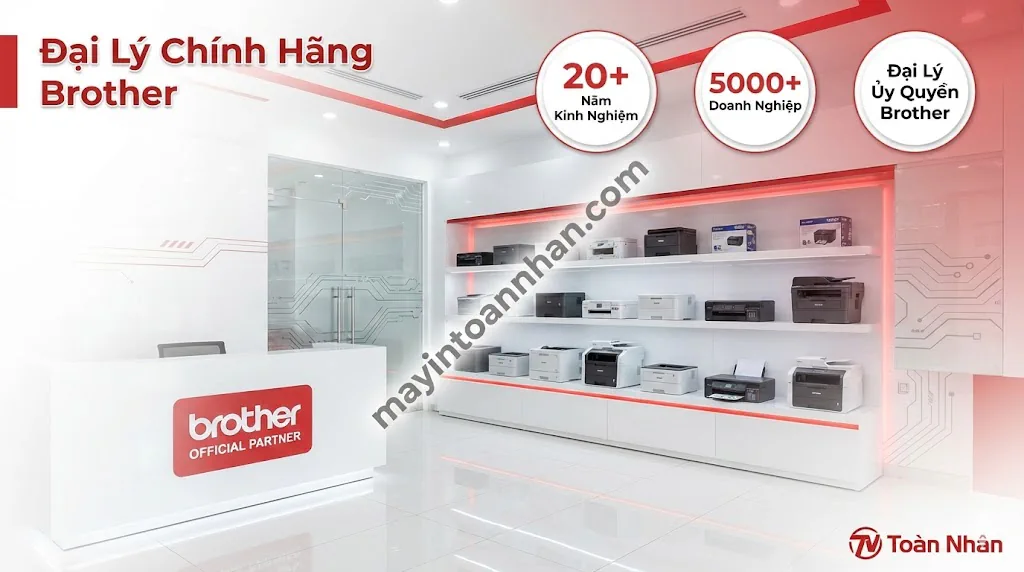 Nhà cung cấp máy in Brother chính hãng ủy quyền – Giá tốt, BH 24 tháng | Toàn Nhân 2025