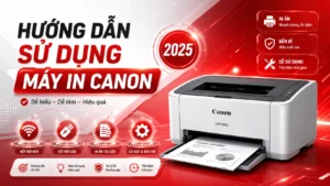Cách Sử Dụng Máy In Canon 2025