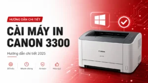 Cài Máy In Canon 3300 – Hướng dẫn chi tiết 2025