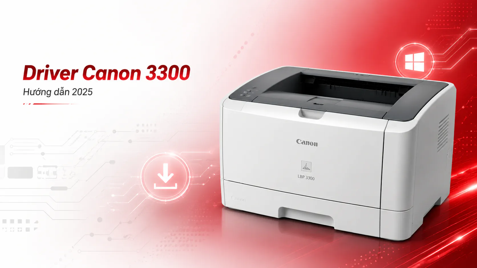 Driver Máy In Canon 3300 – Hướng dẫn chi tiết 2025