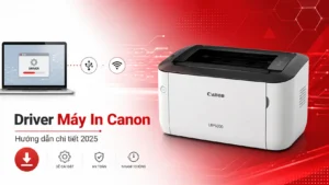 Driver Máy In Canon – Hướng dẫn chi tiết 2025