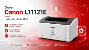 Driver Máy In Canon L11121E – Hướng dẫn chi tiết 2025