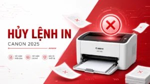 Hủy Lệnh In Trên Máy Canon 2025
