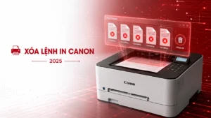 Cách Xóa Lệnh In Máy Canon 2025