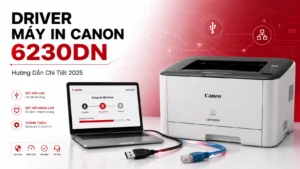 Driver Máy In Canon 6230Dn – Hướng dẫn chi tiết 2025