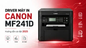 Driver Máy In Canon Mf241D – Hướng dẫn chi tiết 2025