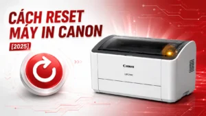 Cách Reset Máy In Canon 2025