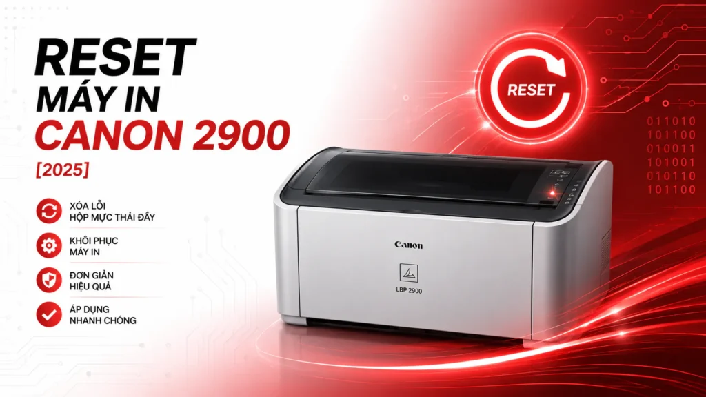 Cách Reset Máy In Canon 2900 [2025]