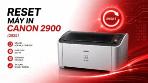 Cách Reset Máy In Canon 2900 [2025]