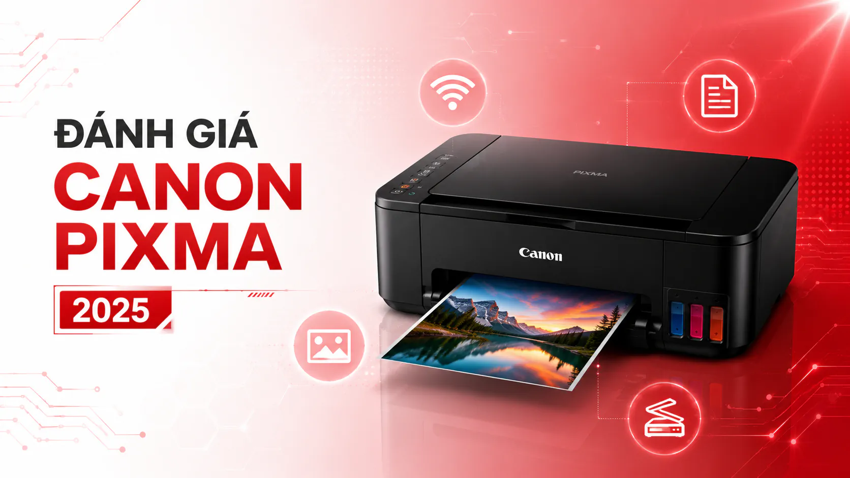 Đánh Giá Dòng Máy In Canon Pixma – Review Chi Tiết 2025