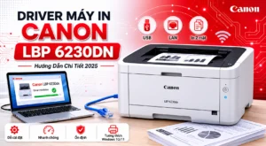 Driver Máy In Canon Lbp 6230Dn – Hướng dẫn chi tiết 2025