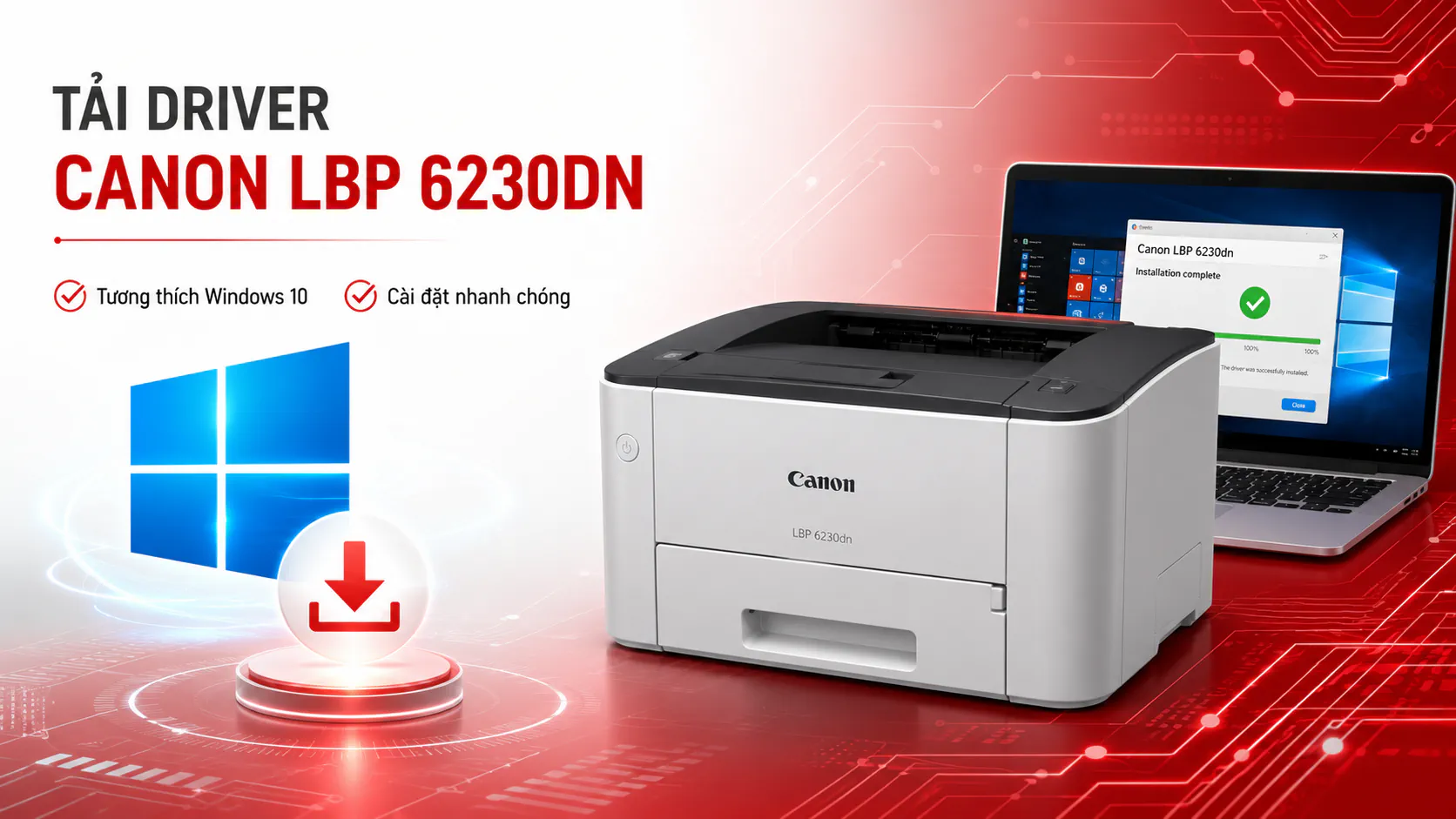 Tải Driver Máy In Canon Lbp 6230Dn 64Bit Win 10 – Hướng dẫn chi tiết 2025